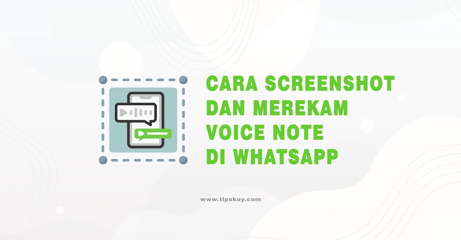 Cara Screenshot dan Merekam Voice Note di WhatsApp