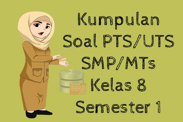 Kumpulan Soal UTS/PTS SMP/MTS Kurikulum Merdeka Semester 1 Kelas 8, Kumpulan Soal dan Kunci Jawaban UTS/PTS Kelas 8 SMP/MTS Kurikulum Merdeka, Contoh Kumpulan Soal PTS (UTS) SMP/MTS Kelas 8 KURIKULUM MERDEKA, Kumpulan Soal Ujian Tengah Semester Penilaian Tengah Semester UTS/PTS SMP/MTS Lengkap dengan Kunci Jawaban