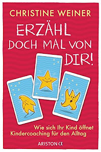 »Erzähl doch mal von dir!«: Wie sich Ihr Kind öffnet - Kindercoaching für den Alltag - 75 Impulskarten mit Begleitbuch für 3- bis 10-Jährige