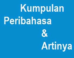 KUMPULAN PERIBAHASA LENGKAP DENGAN ARTINYA  Tentang 