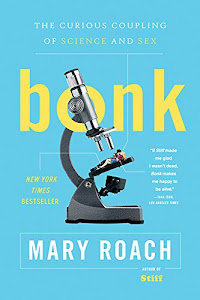 Bonk: The Curious Coupling of Science and Sex (English Edition)