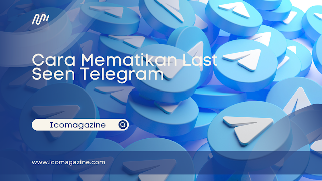 Cara Mematikan Last Seen Telegram