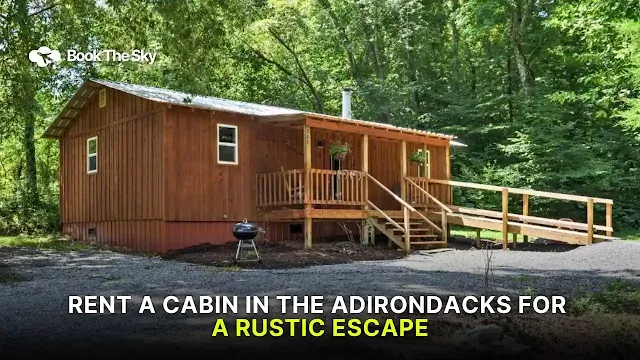 Rent a Cabin in the Adirondacks for a Rustic Escape