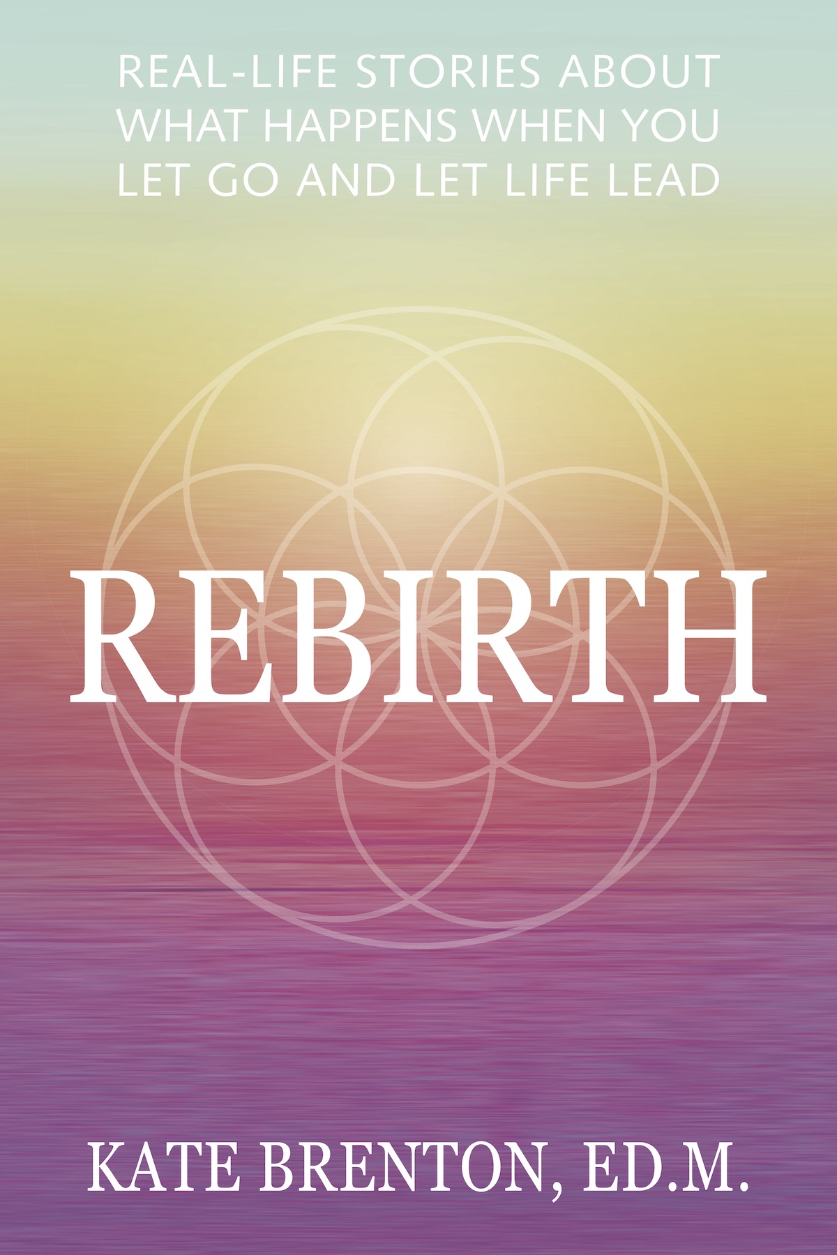 Rebirth by Kate Brenton, Ed.M.