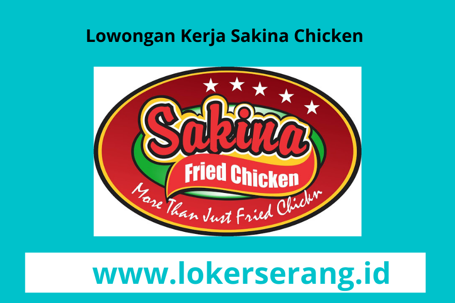 Lowongan Kerja Serang di Sakina Fried Chicken - Loker ...