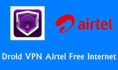  You tin sack download the application from Google play shop for costless Airtel Droid VPN Trick to Browse Free Internet on Android 2018