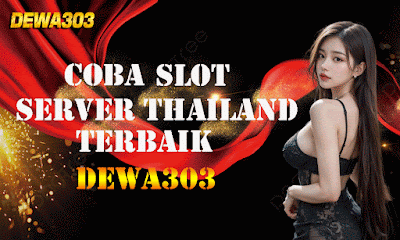 Coba Slot Server Thailand Terbaik di Dewa303