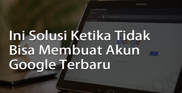 solusi ketika tidak bisa membuat akun google