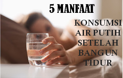 Dalam tubuh manusia terdapat sekitar 70% nya adalah air.Jika kebutuhan air tidak terpenuhi,maka akan menyebabkan gangguan kesehatan pada diri kita,misalnya yaitu terjadinya dehidrasi di dalam tubuh akibat kekurangan cairan.    Saat tidur di malam hari,tubuh kita akan mengalami proses pemulihan hingga kita terbangun di pagi hari.Pada saat itulah tubuh kita kehilangan banyak cairan.Mengkonsumsi air putih ternyata banyak manfaat pada kesehatan kita apalagi mengkonsumsi saat"Baru Bangun Tidur" atau perut masih dalam keadaan kosong.    Ternyata,ada 5 manfaat yang kita dapatkan setelah mengkonsumsi air putih setelah bangun tidur: