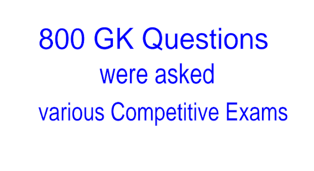 Important 800 GK Questions asked various Competitive Exams PDF Download