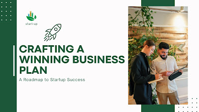 Crafting a Winning Business Plan: A Roadmap to Startup Success