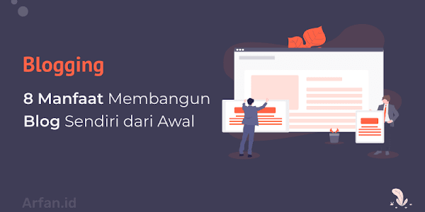 8 Manfaat Membangun Blog Sendiri dari Awal