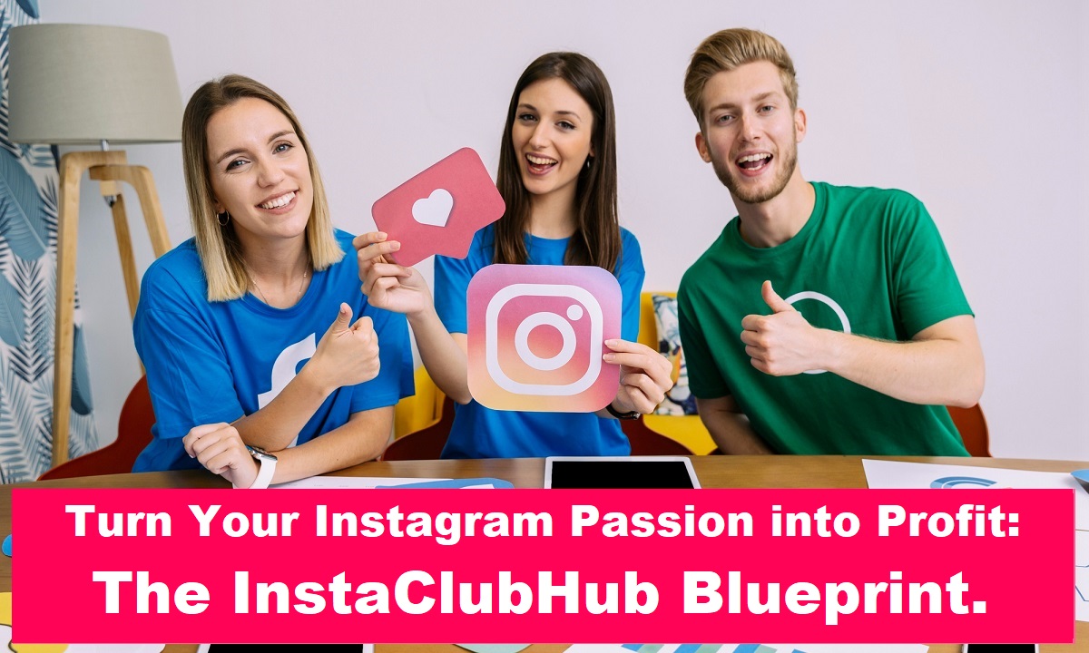 Turn Your Instagram Passion into Profit: The InstaClubHub Blueprint.