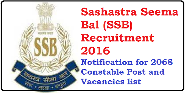 Sashastra Seema Bal Constable Recruitment 2016 | SSB Constable Recruitment 2016 Online Apply for 2068 Sashastra Seema Bal Police Constable Posts| official website www.ssbrectt.gov.in /2016/06/Sashastra-Seema-Bal-Constable-SSB-Constable-Recruitment-2016-Online-Apply-for-2068-Sashastra-Seema-Bal-Police-Constable-Posts.html