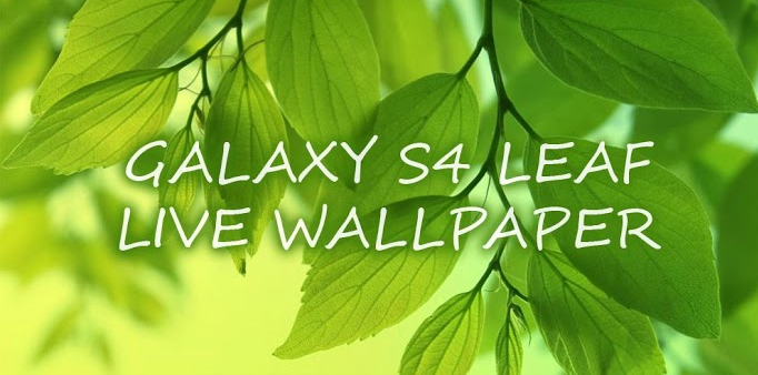 Free Download Latest Android Apps: Galaxy S4 Leaf Live Wallpaper ...