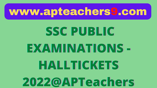 SSC PUBLIC EXAMINATIONS - HALLTICKETS 2022@APTeachers
