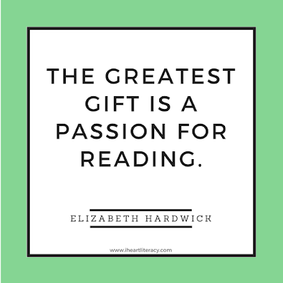 The greatest gift is a passion for reading.