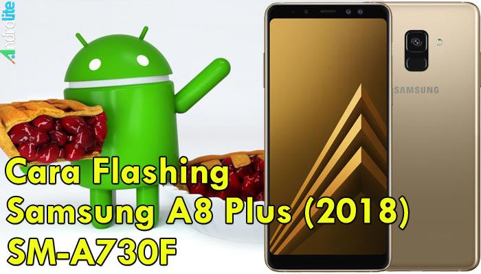 Cara Flashing Samsung Galaxy A8 Plus SM-A730F