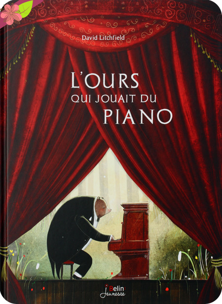 L’ours qui jouait du piano de David Litchfield - Belin Jeunesse