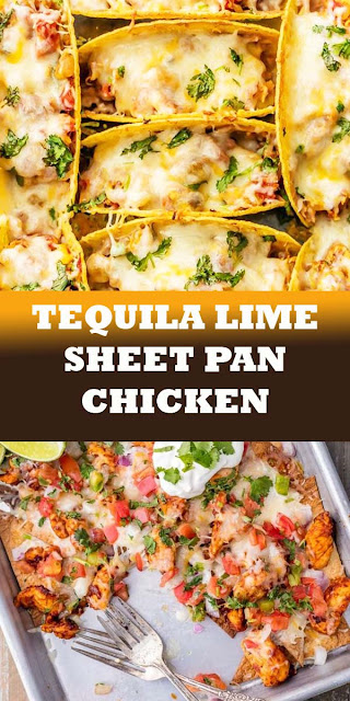 TEQUILA LIME SHEET PAN CHICKEN NACHOS RECIPE