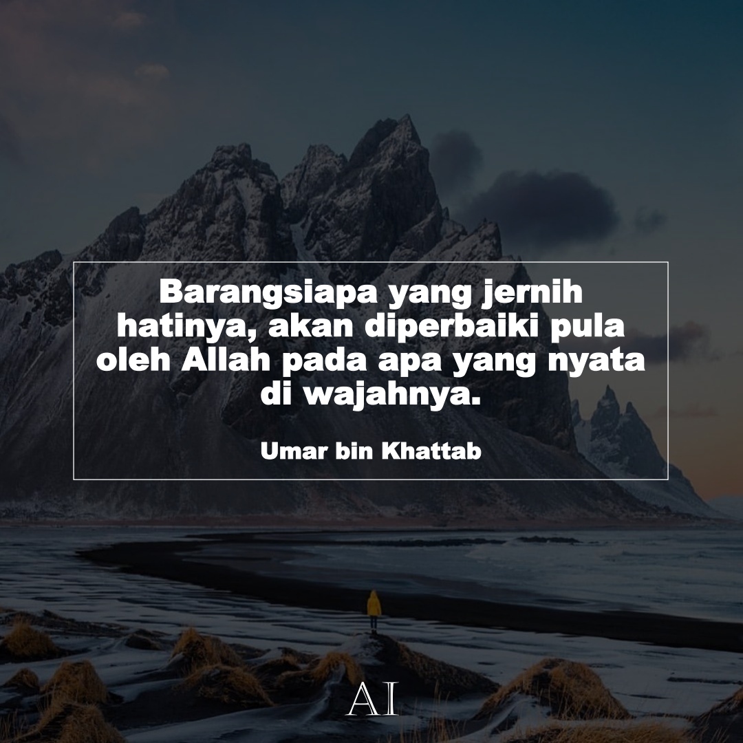 Wallpaper Kata Bijak Umar bin Khattab  (Barangsiapa yang jernih hatinya, akan diperbaiki pula oleh Allah pada apa yang nyata di wajahnya.)