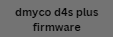dmyco d4s plus firmware