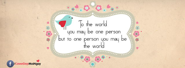 to-the-world-you-may-be-one-person
