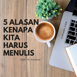 Alasan kenapa harus menulis