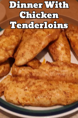 Dinner With Chicken Tenderloins