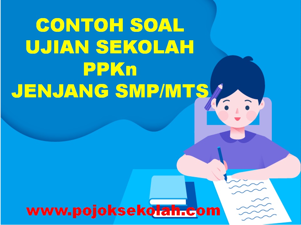 Soal Ujian Sekolah PPKn Jenjang SMP/MTs