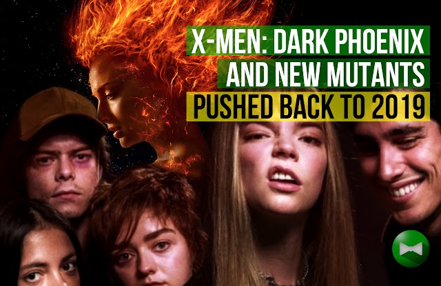 X-Men: Dark Phoenix and The New Mutants pushed back to 2019 release
