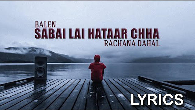 Sabai Lai Hatar Chha Lyrics/Balen