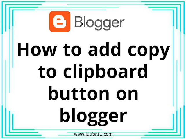 How to add copy to clipboard button on blogger