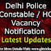 Delhi Police Constable / HC Vacancy 2021: FAQ | Notification | Syllabus | Selection Process Updates
