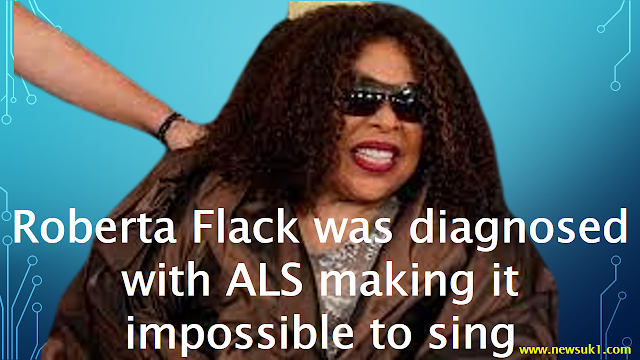 Roberta Flack was diagnosed with ALS making it impossible to sing