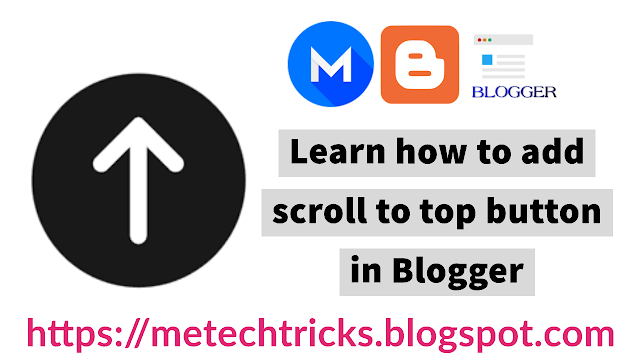 Learn how to add scroll to top button in blogger blogspot