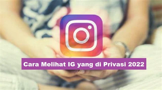 Cara Melihat IG yang di Privasi 2022