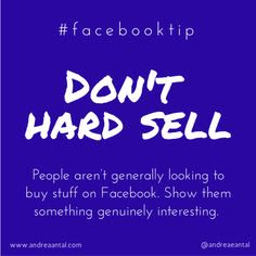 Không nên dùng Facebook để “Hard Sell”