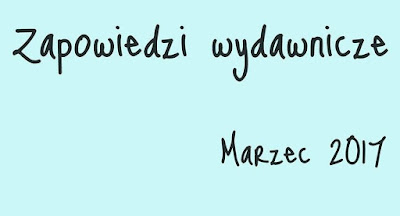 #conowego, czyli zapowiedzi na marzec 2017