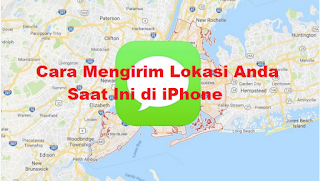 Cara Mengirim Lokasi Anda Saat Ini di iPhone [send location on iphone]