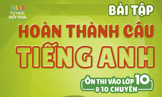 [PDF] Bài Tập Hoàn Thành Câu Tiếng Anh Chuyên Vào 10