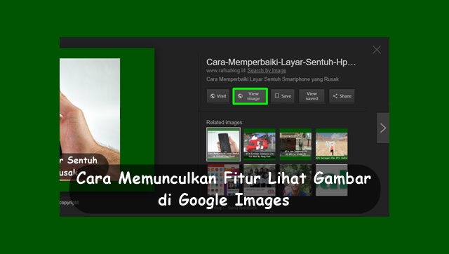 Cara memunculkan fitur lihat gambar di google √ Cara Memunculkan Fitur Lihat Gambar di Google Images
