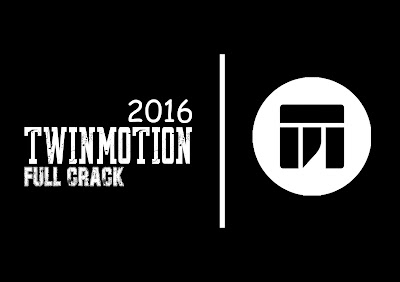 Twinmotion 2016 Full Version + Crack