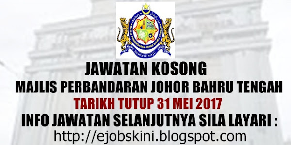 Jawatan Kosong Majlis Perbandaran Johor Bahru Tengah (MPJBT) - 31 Mei 2017