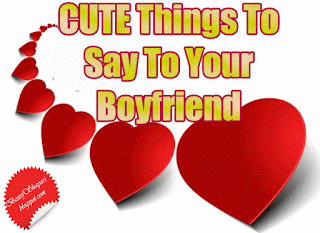 Cute Things to Say to Your Boyfriend