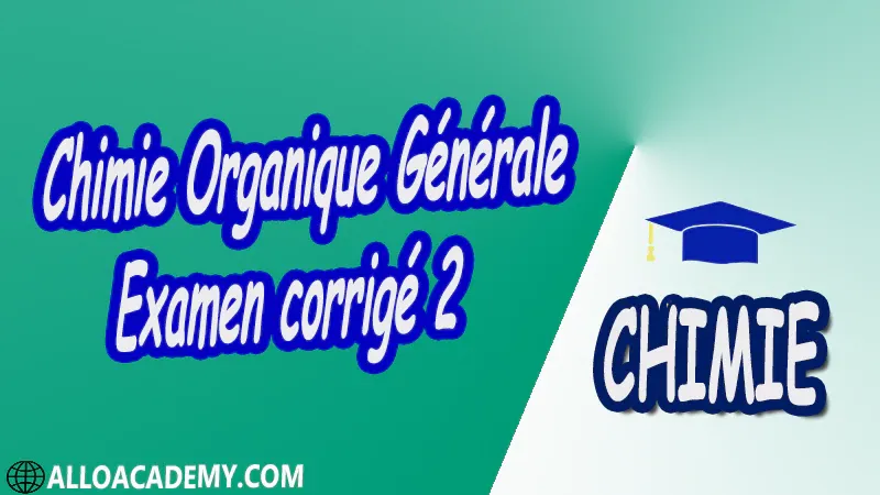 Chimie Organique Générale - Examen corrigé 2 pdf