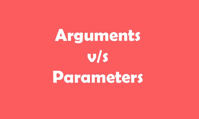 Arguments v/s Parameters