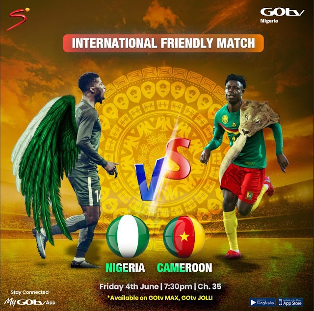 GOtv Nigeria Launches Pop-Up Channel for Nigeria Vs Cameroon Friendly Match