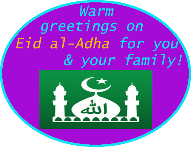 Warm greetings on Eid al-Adha for you & your family.