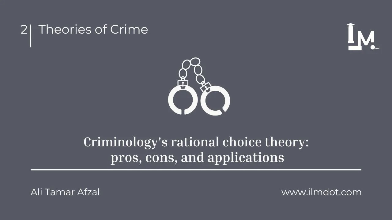Criminology's rational choice theory pros, cons, and applications